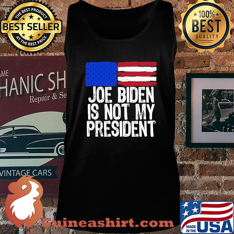 Official Joe Biden Is Not My President American Flag Shirt Tank top
