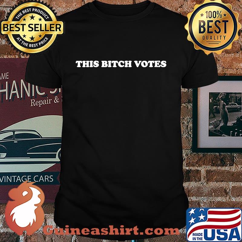 Official This Bitch Votes Shirt