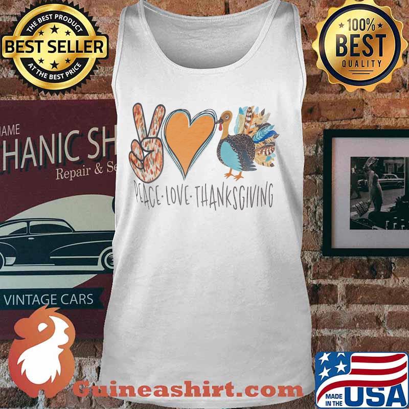 Peace Love Thanksgiving Tuyrkey Shirt Tank top
