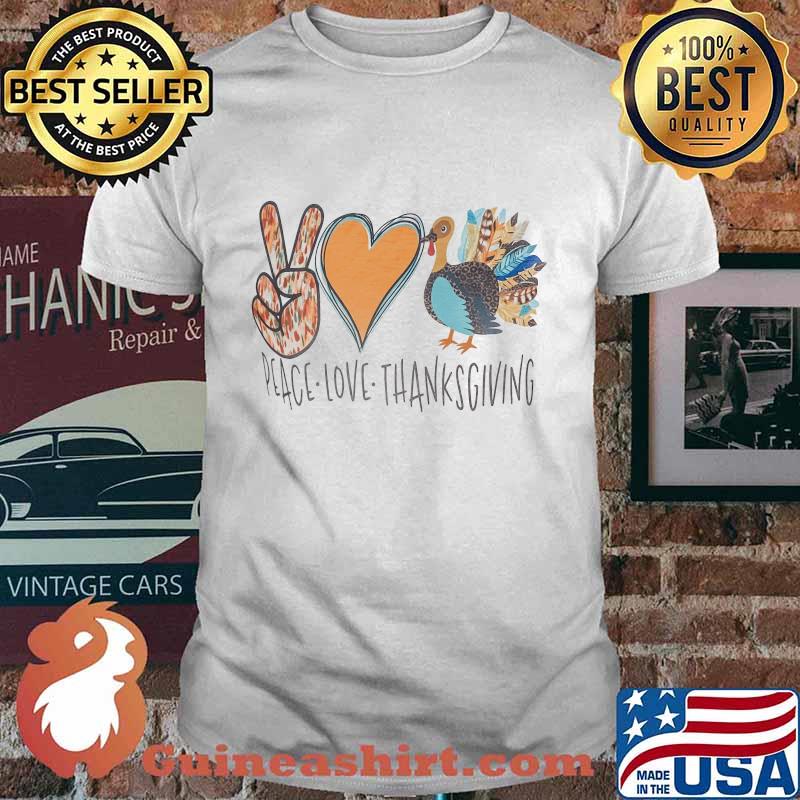 Peace Love Thanksgiving Tuyrkey Shirt