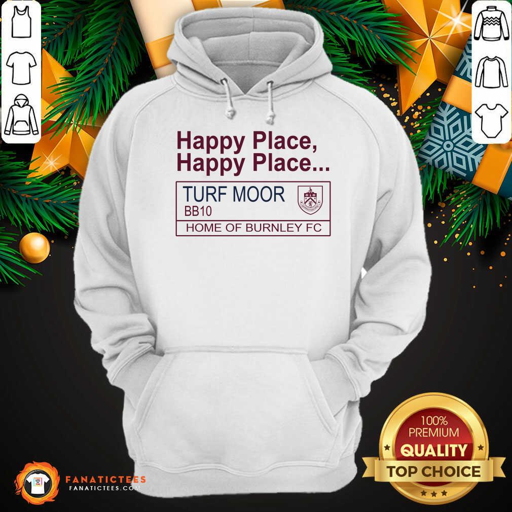 Perfect Happy Place Happy Place Turf Moor BBq0 Home Of Burnley Fc Shirt - Image 3