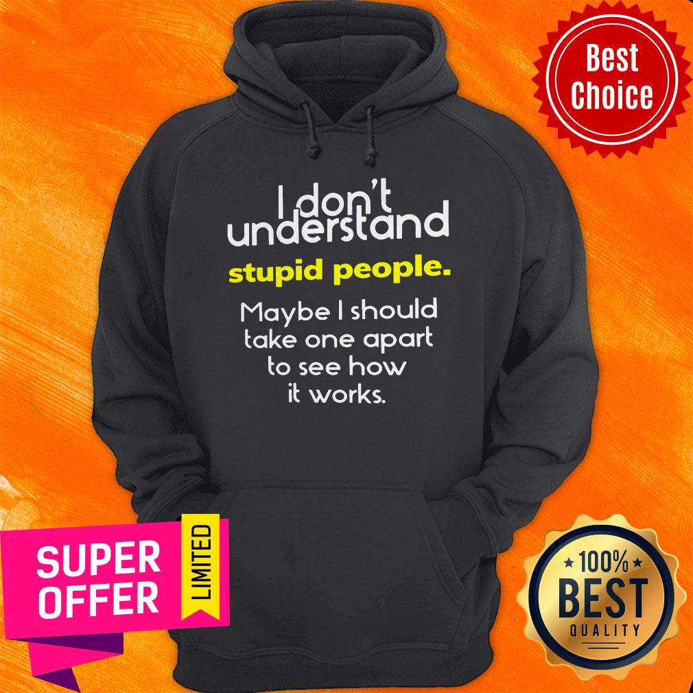 Premium I Dont Understand Stupid People Shirt - Image 3