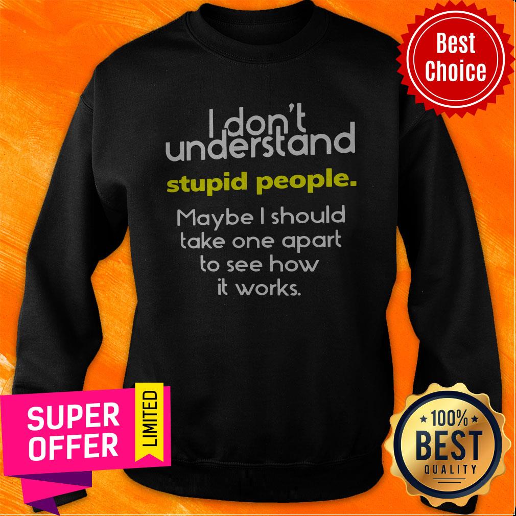 Premium I Dont Understand Stupid People Shirt - Image 2