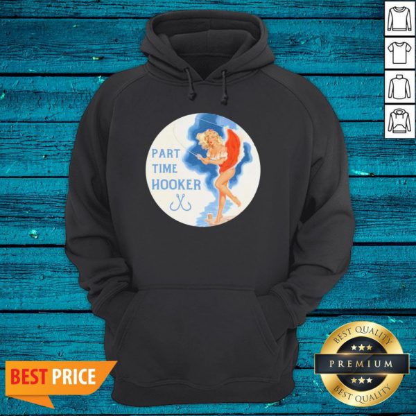 Premium Part Time Hooker Shirt - Image 2