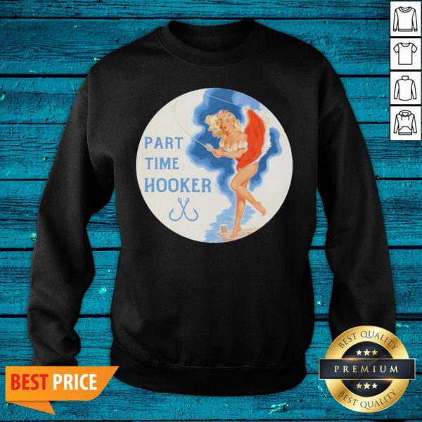 Premium Part Time Hooker Shirt - Image 3