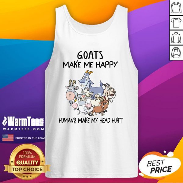 Pretty Goats Make Me Happy Humans Make My Head Hurt Shirt - Image 3