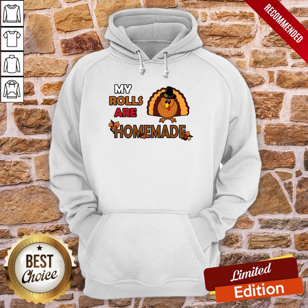 Pretty My Rolls Are Homemade Funny Thanksgiving Dinner Turkey Shirt - Image 5