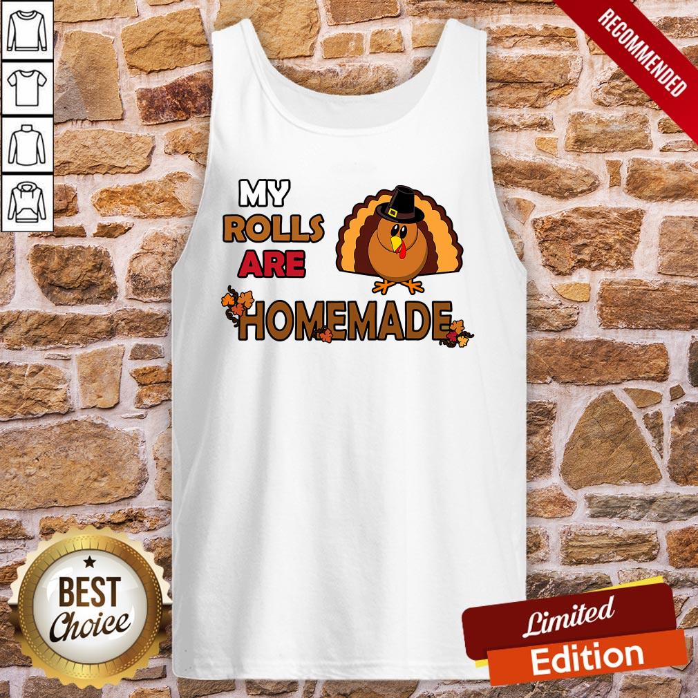 Pretty My Rolls Are Homemade Funny Thanksgiving Dinner Turkey Shirt - Image 3