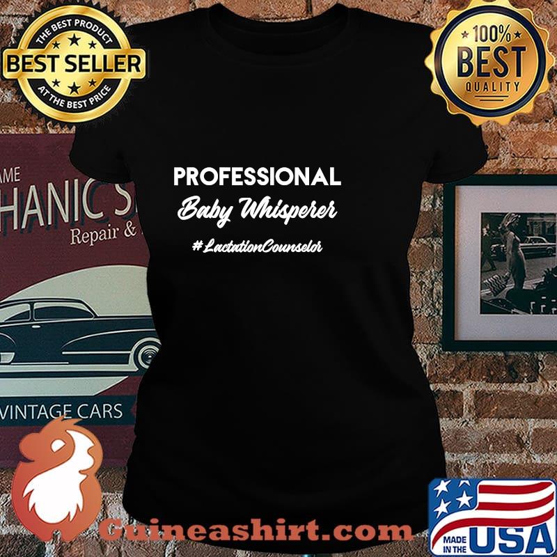 Professional Baby Whisperer Lactation Counselor Crunchy Lactation Shirt Laides tee