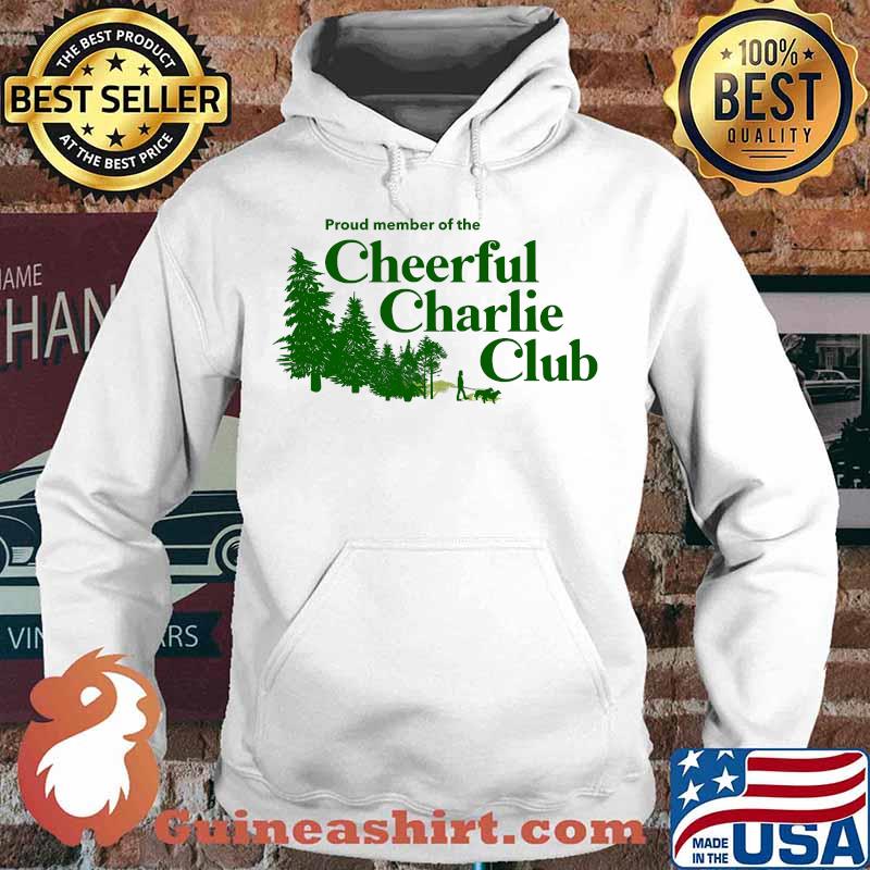 Proud Member Of The Cheerful Charlie Club Shirt Hoodie