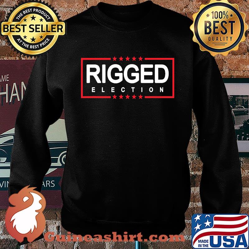 Rigged election trump voter fraud election 2020 result s Sweater