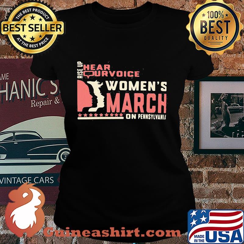Rise Up Hear Our Voice Women’s March On Pennsylvania Quote Shirt Laides tee
