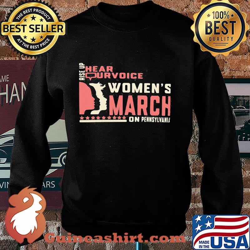 Rise Up Hear Our Voice Women’s March On Pennsylvania Quote Shirt Sweater