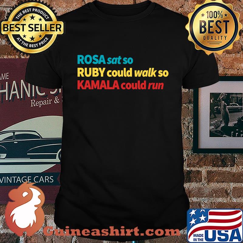 Rosa sat so ruby could walk so kamala could run strong vintage shirt