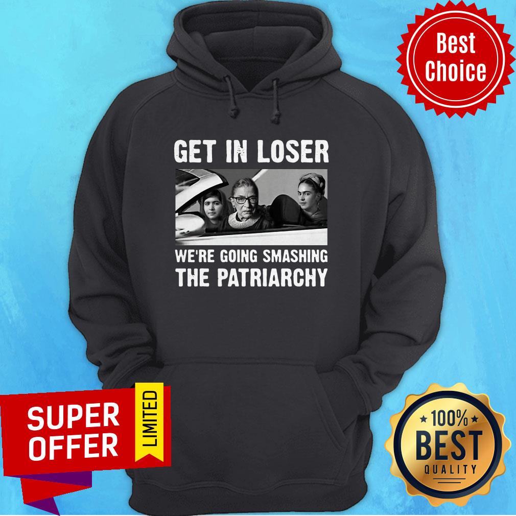 Ruth Bader Ginsburg Get In Loser Were Going Smashing The Patriarchy Shirt - Image 2