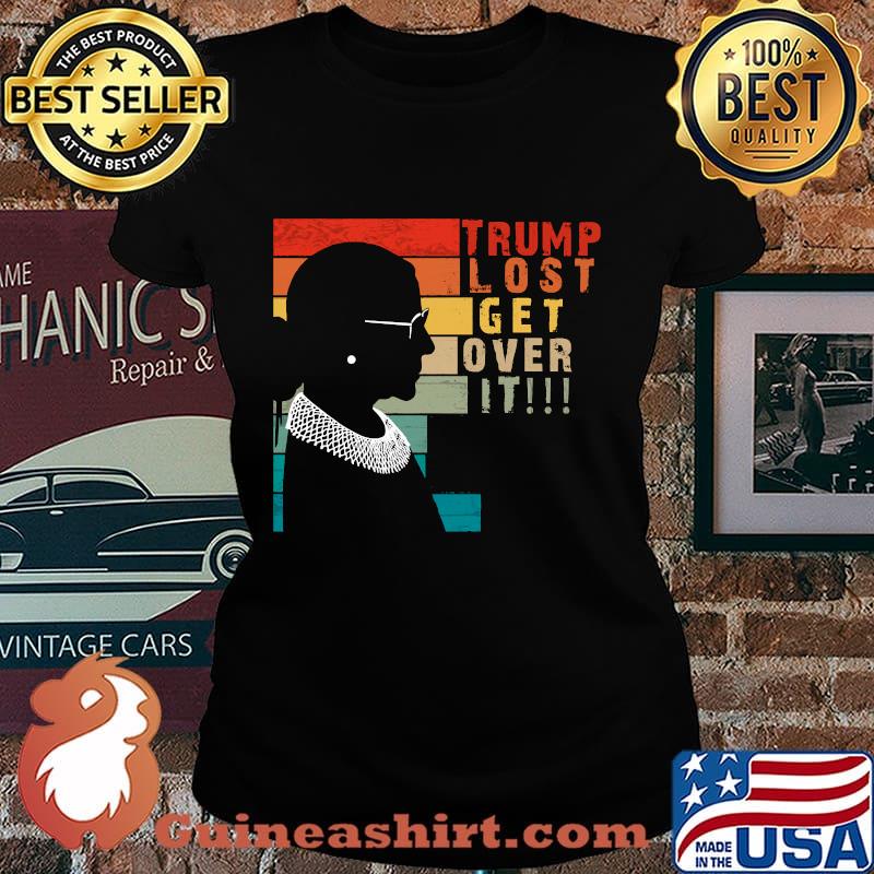 Ruth Bader Ginsburg Trump Lost Get Over It Vintage Retro Shirt Laides tee