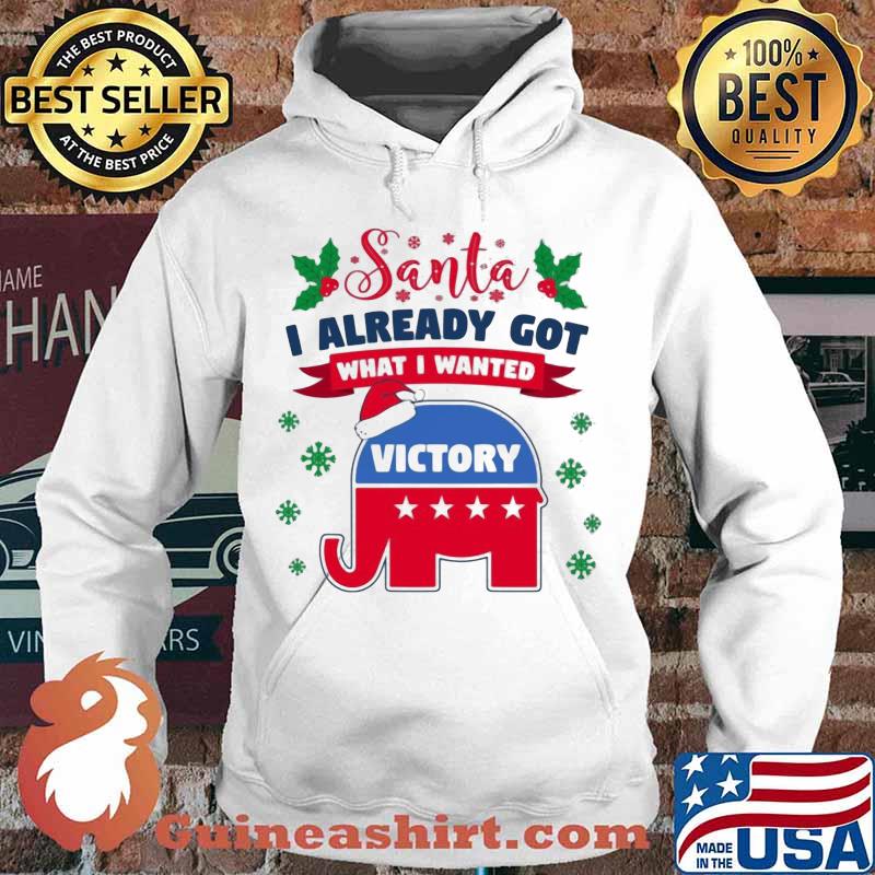 Santa i already got what i wanted victory elephant stars trump s Hoodie