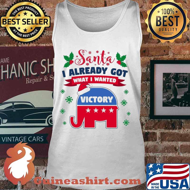 Santa i already got what i wanted victory elephant stars trump s Tank top