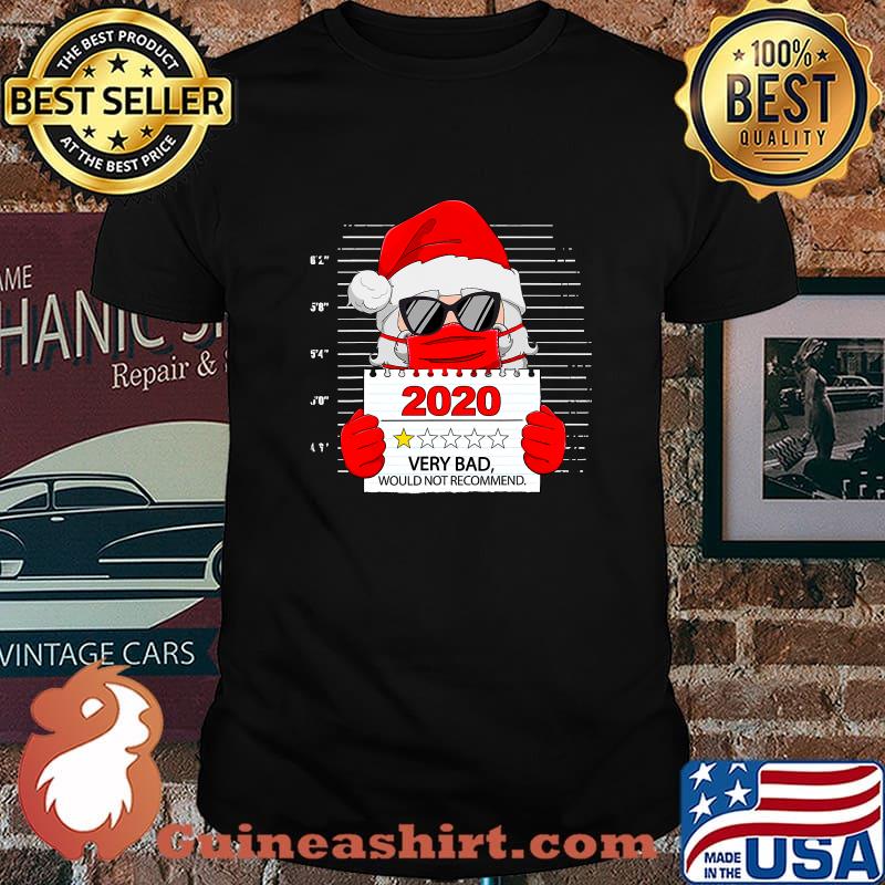 Santa With Face Mask Christmas 2020 Very Bad Would Not Recommend Shirt
