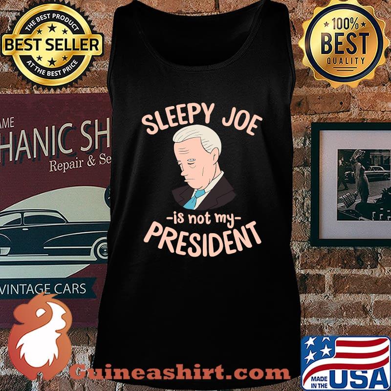 Sleepy Joe Is Not My President Trump Supporter Anti Joe Shirt Tank top