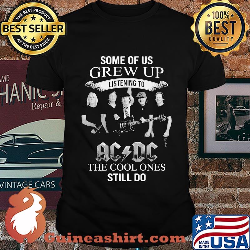 Some of us grew up listening to acdc the cool ones still do shirt