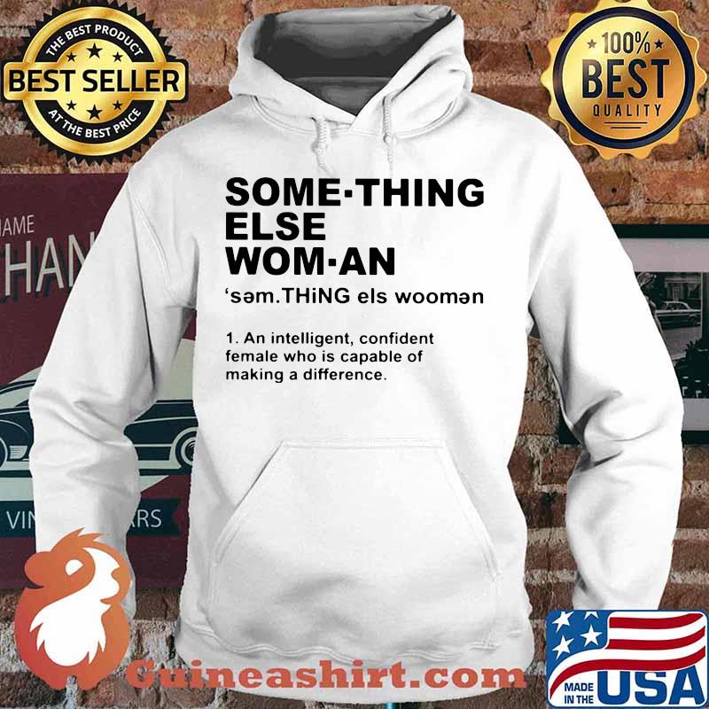 Something else woman an intelligent confident female who is capable of making a difference s Hoodie