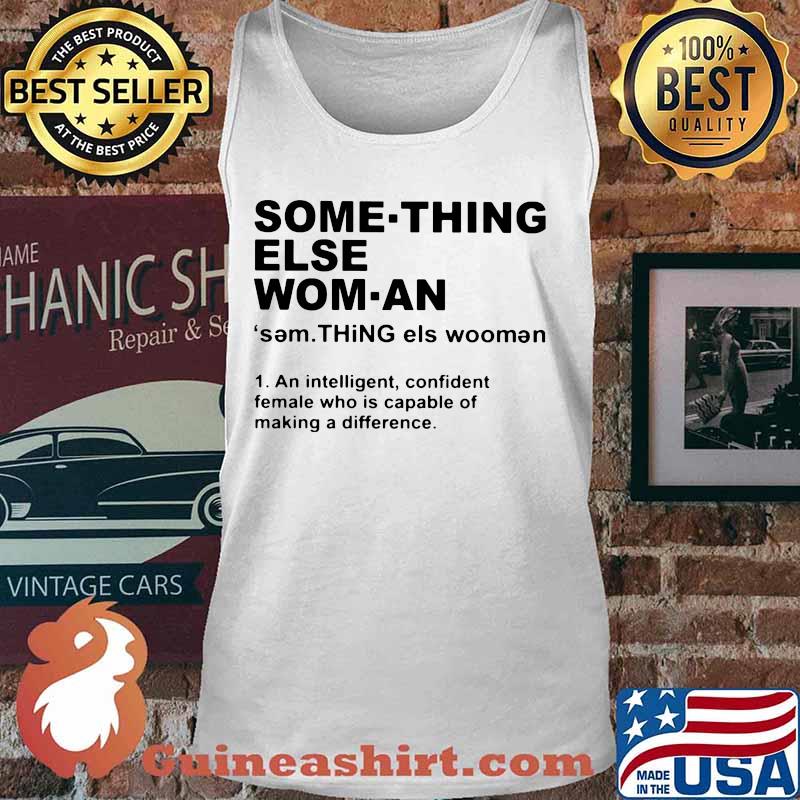 Something else woman an intelligent confident female who is capable of making a difference s Tank top