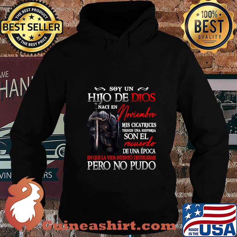 Soy Un Hijo De Dios Naci En Noviembre Mis Cicatrices Son El Necuerdo Pero No Pudo Shirt Hoodie