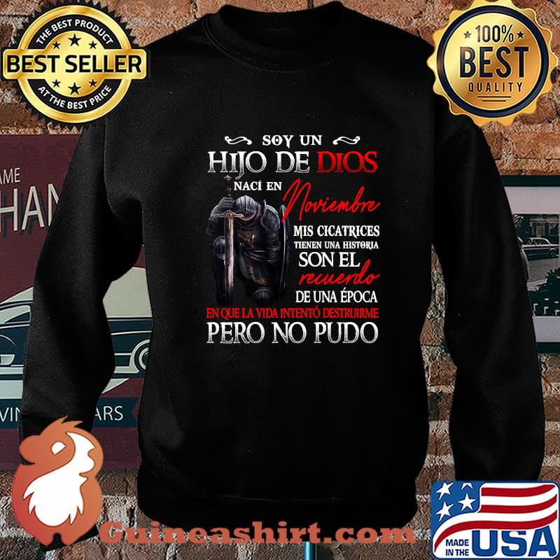 Soy Un Hijo De Dios Naci En Noviembre Mis Cicatrices Son El Necuerdo Pero No Pudo Shirt Sweater