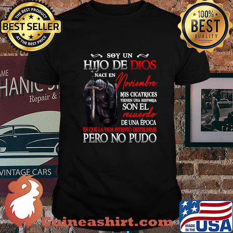 Soy Un Hijo De Dios Naci En Noviembre Mis Cicatrices Son El Necuerdo Pero No Pudo Shirt