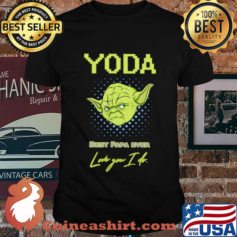 Star wars baby yoda best papa ever love you i do 2020 shirt