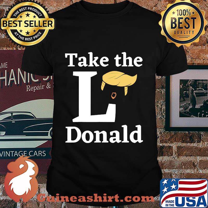 Take the l donald trump sore loser us election 2020 shirt