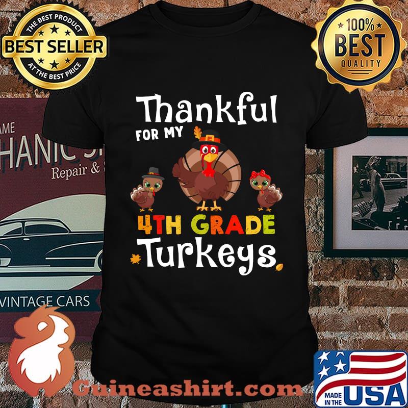 Thankful for my 4th grade turkeys gift thanksgiving teacher shirt