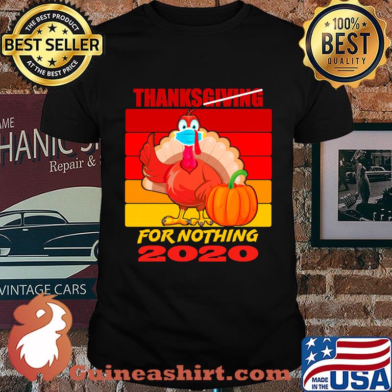 Thanksgiving for nothing 2020 turkey wearing a mask vintage retro shirt