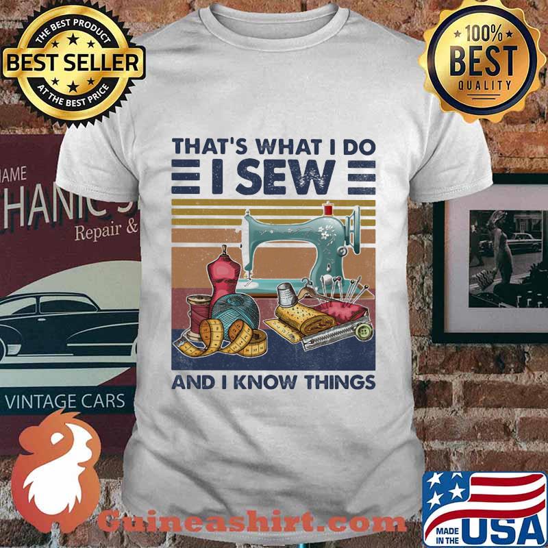 That's what i do i sew and i know things vintage retro shirt