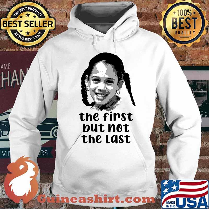 The first but not the last vice president kamala harris meme s Hoodie