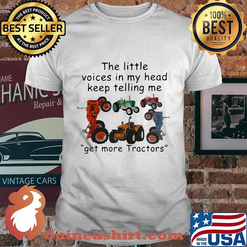 The little voices in my head keep telling me get more tractors shirt