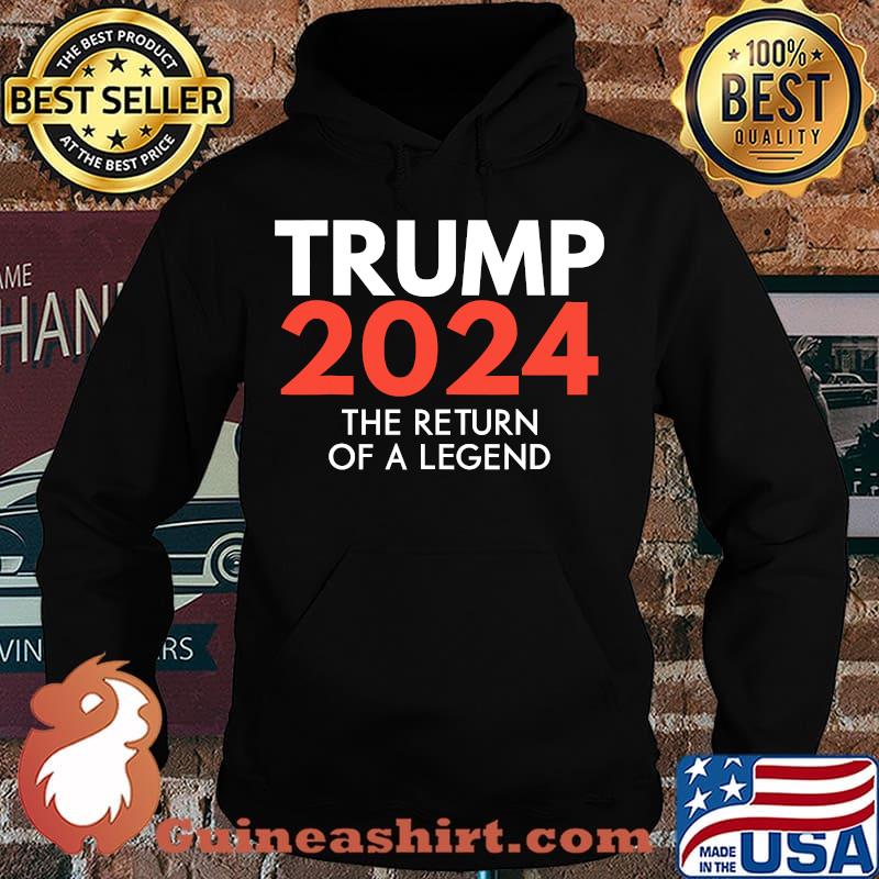 The return of a legend trump 2024 re-election s Hoodie