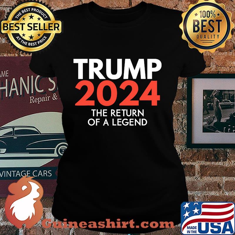 The return of a legend trump 2024 re-election s Laides tee