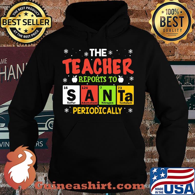 The teacher reports to santa periodically santa s Hoodie