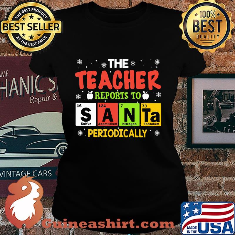 The teacher reports to santa periodically santa s Laides tee