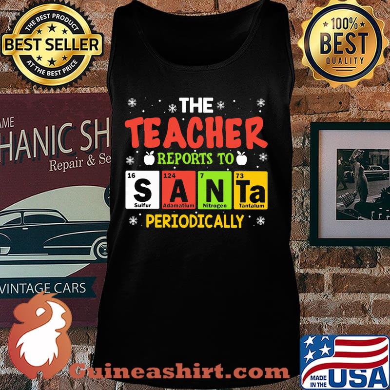 The teacher reports to santa periodically santa s Tank top