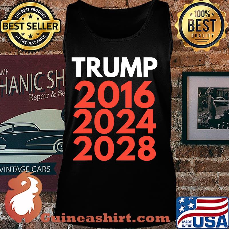 The trump trilogy 2016,2024,2028 re-election s Tank top