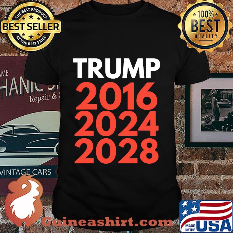 The trump trilogy 2016,2024,2028 re-election shirt