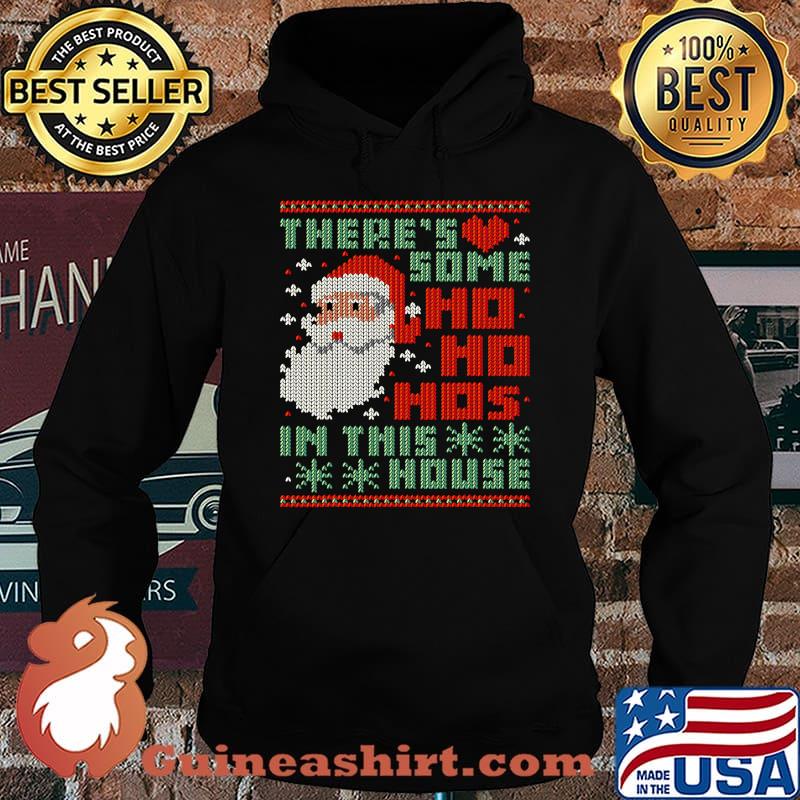 There's Some Ho Ho Ho's In This House Ugly Christmas Shirt Hoodie