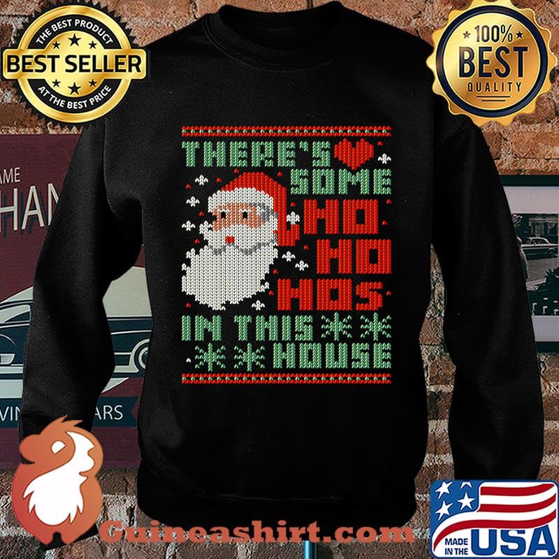 There's Some Ho Ho Ho's In This House Ugly Christmas Shirt Sweater