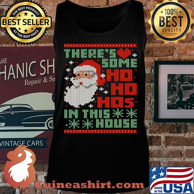 There's Some Ho Ho Ho's In This House Ugly Christmas Shirt Tank top