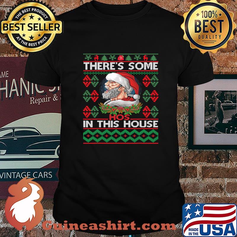 There's Some Hos In This House Santa Ugly Christmas Shirt