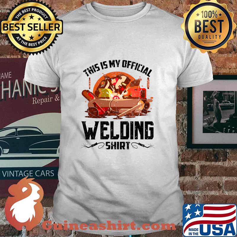 This Is My Official Welding Welder Shirt