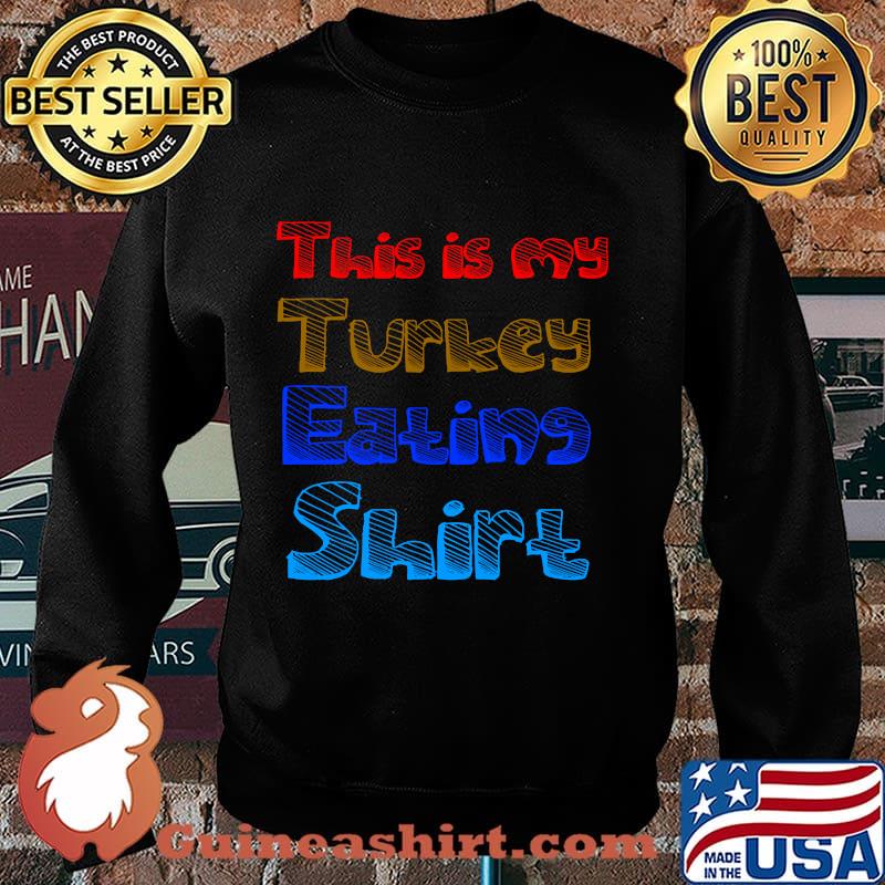 This is my turkey eating color thanksgiving s Sweater